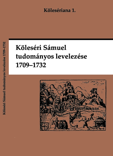 Köleséri Sámuel tudományos levelezése 1709-1732